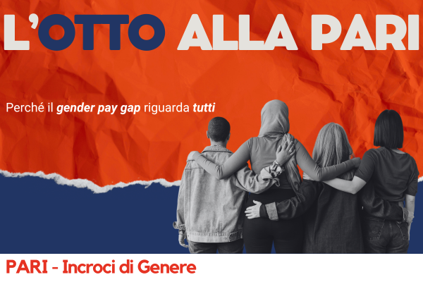 L’Otto alla PARI #1 – Perché il gender pay gap riguarda tutti