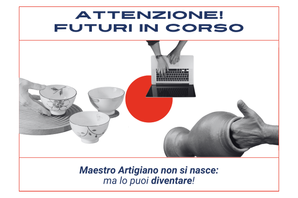Attenzione! Futuri in corso #5 – Maestro Artigiano non si nasce: ma lo puoi diventare!