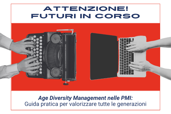 Attenzione! Futuri in corso #6 – Guida pratica per valorizzare tutte le generazioni