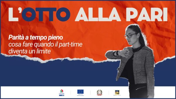 L’Otto alla PARI #15 – Parità a tempo pieno: cosa fare quando il part-time diventa un limite
