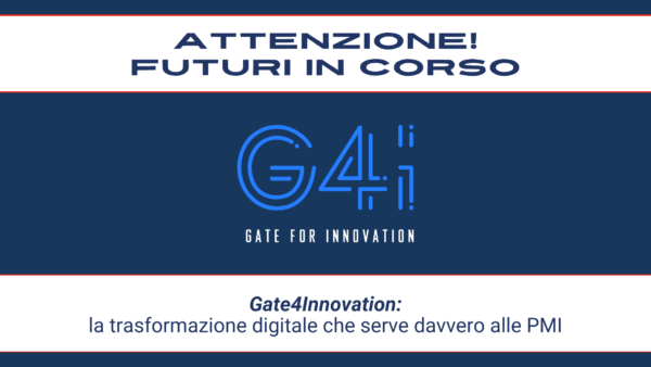 Attenzione! Futuri in corso #14 – Gate4Innovation: la trasformazione digitale che serve davvero alle PMI