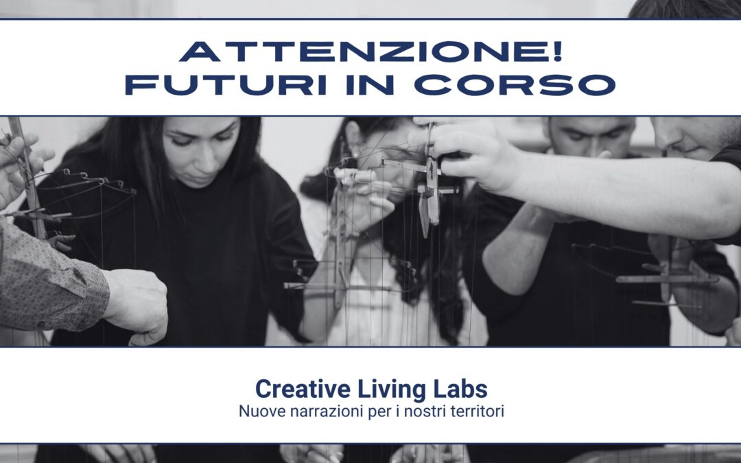 Attenzione! Futuri in corso #19 – Creative Living Labs