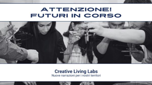 Attenzione! Futuri in corso #19 – Creative Living Labs