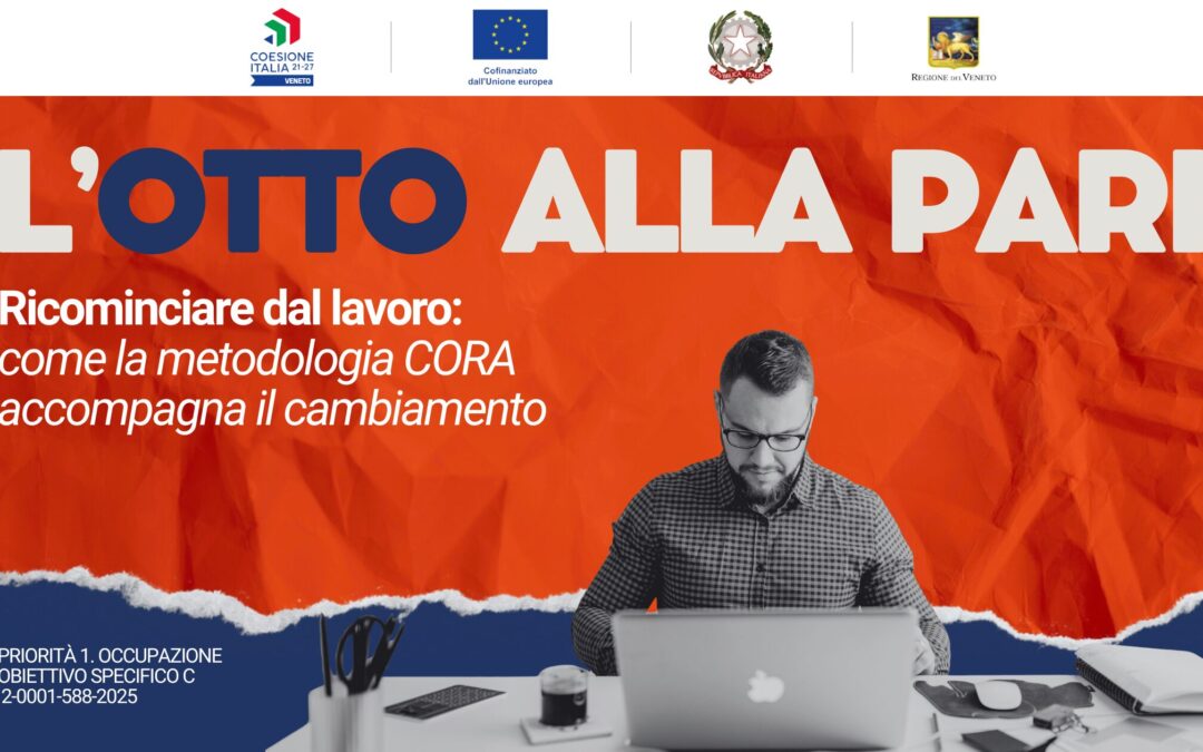 L’Otto alla PARI #20 – Ricominciare dal lavoro: come la metodologia CORA accompagna il cambiamento