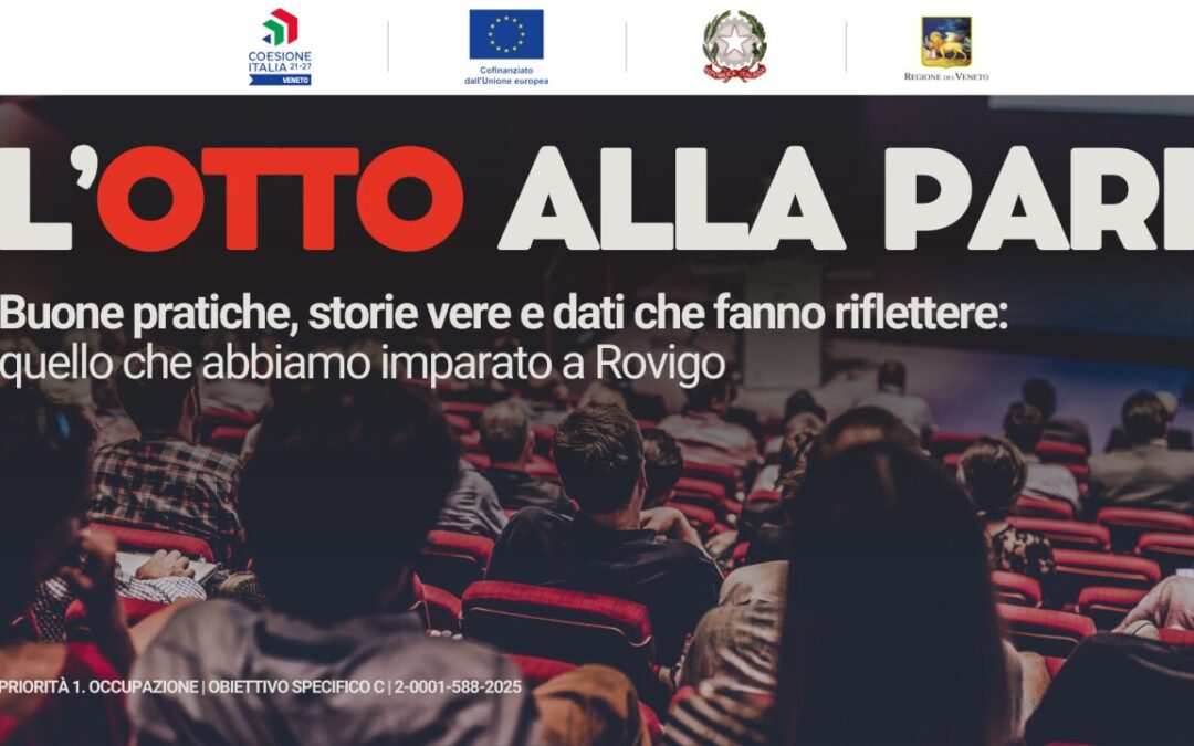 L’Otto alla PARI #25 – Buone pratiche, storie vere e dati che fanno riflettere: quello che abbiamo imparato a Rovigo