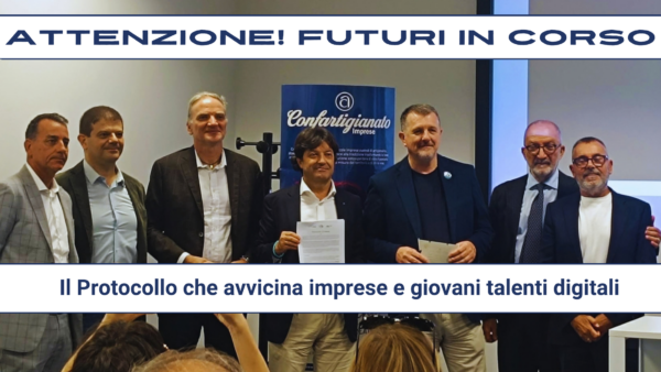 Attenzione! Futuri in corso #25 – Il Protocollo che avvicina imprese e giovani talenti digitali