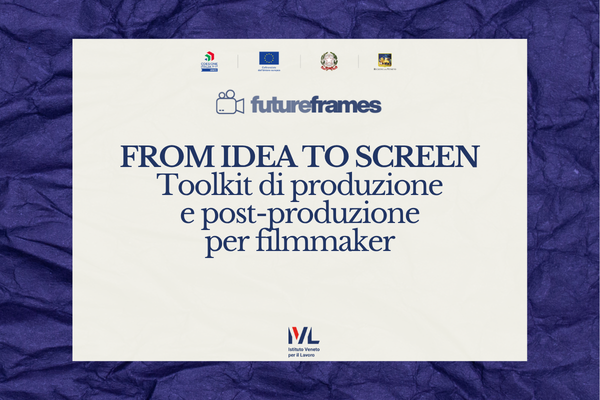FROM IDEAS TO SCREEN: toolkit di produzione e post-produzione per filmmaker